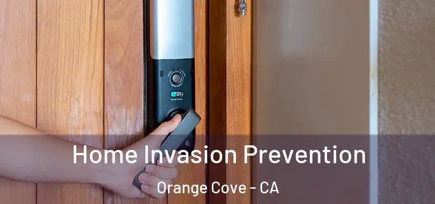  Home Invasion Prevention Orange Cove - CA