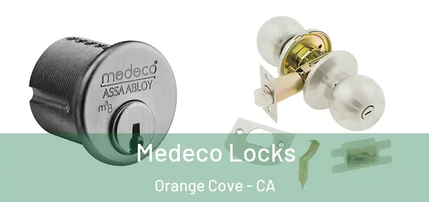  Medeco Locks Orange Cove - CA